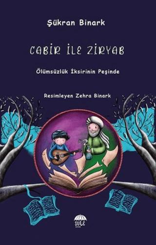 Cabir İle Ziryab - Ölümsüzlük İksirinin Peşinde