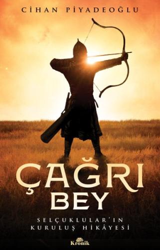 Çağrı Bey - Selçuklular'ın Kuruluş Hikayesi Çağrı Bey - Selçuklular'ın Kuruluş Hikayesi