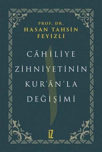 Cahiliye Zihniyetinin Kuranla Değişimi Cahiliye Zihniyetinin Kuranla Değişimi