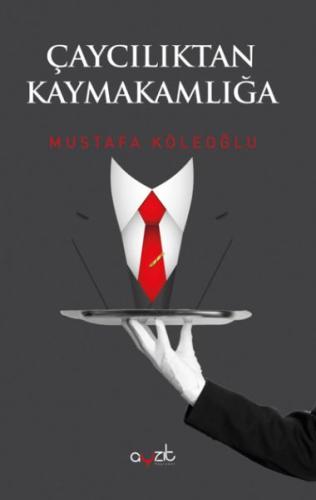 Çaycılıktan Kaymakamlığa Çaycılıktan Kaymakamlığa