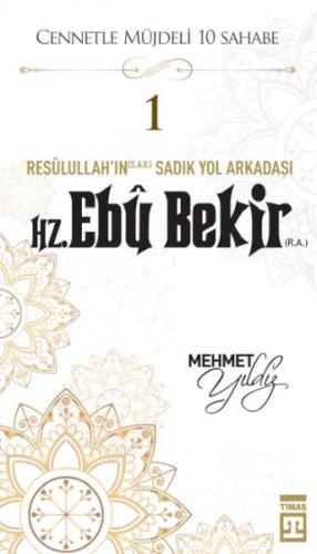 Cennetle Müjdeli 10 Sahabe - 1 Hz. Ebû Bekir (R.A.)