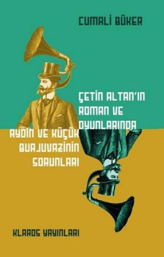Çetin Altan'ın Roman Ve Oyunlarında Aydın Ve Küçük Burjuvazinin Sorunl