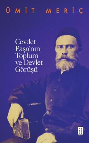 Cevdet Paşa'nın Toplum Ve Devlet Görüşü Cevdet Paşa'nın Toplum Ve Devlet Görüşü