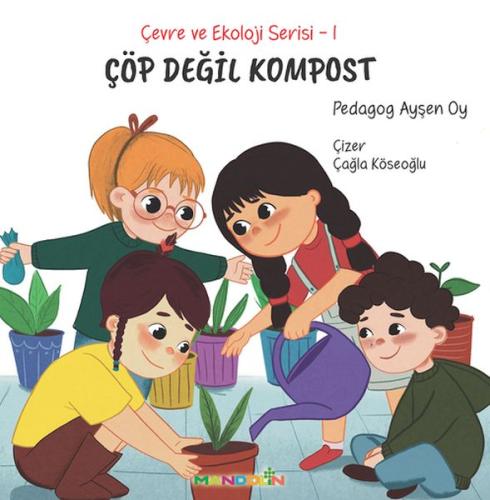 Çevre ve Ekoloji Serisi 1 - Çöp Değil Kompost Çevre ve Ekoloji Serisi 1 - Çöp Değil Kompost