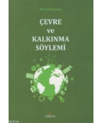Çevre ve Kalkınma Söylemi Çevre ve Kalkınma Söylemi