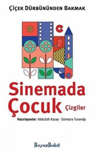Çiçek Dürbününden Bakmak - Sinemada Çocuk Çizgiler