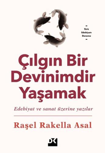 Çılgın Bir Devinimdir Yaşamak Çılgın Bir Devinimdir Yaşamak