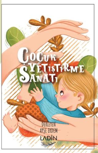 Çocuk Yetiştirme Sanatı Çocuk Yetiştirme Sanatı