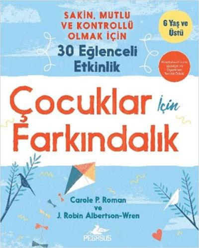 Çocuklar İçin Farkındalık: Sakin Mutlu Ve Kontrollü Olmak İçin 30 Eğle Çocuklar İçin Farkındalık: Sakin Mutlu Ve Kontrollü Olmak İçin 30 Eğle
