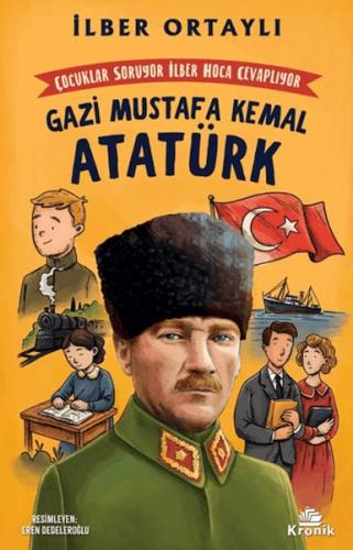 Çocuklar Soruyor, İlber Hoca Cevaplıyor: Gazi Mustafa Kemal Atatürk Çocuklar Soruyor, İlber Hoca Cevaplıyor: Gazi Mustafa Kemal Atatürk