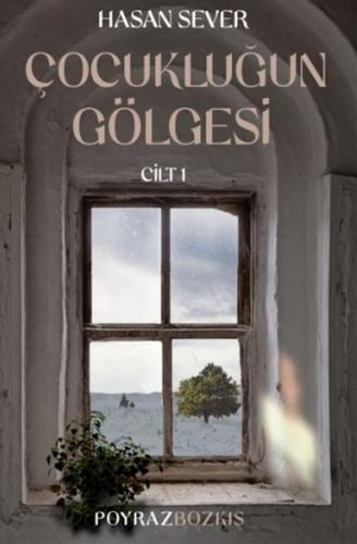 Çocukluğun Gölgesi Birinci Cilt: Poyraz & Bozkış Çocukluğun Gölgesi Birinci Cilt: Poyraz & Bozkış