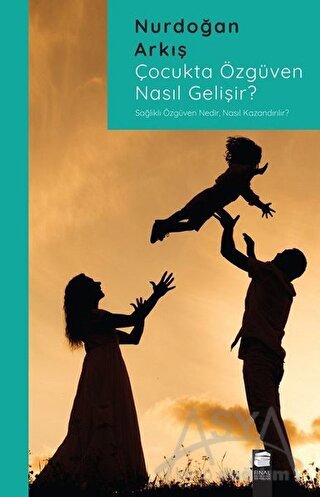 Çocukta Özgüven Nasıl Gelişir?