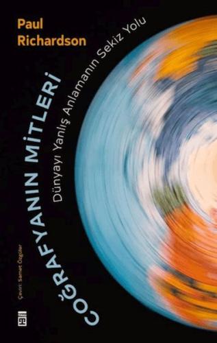 Coğrafyanın Mitleri: Dünyayı Yanlış Anlamanın Sekiz Yolu