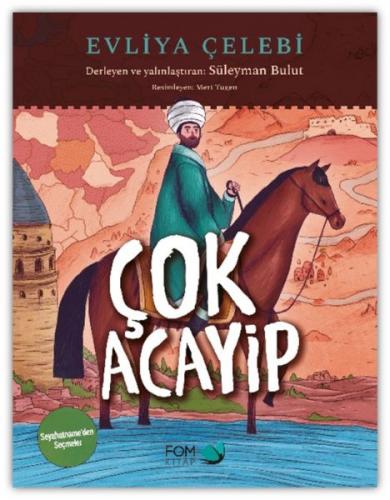 Çok Acayip - Evliya Çelebi Seyahatname'den Seçmeler