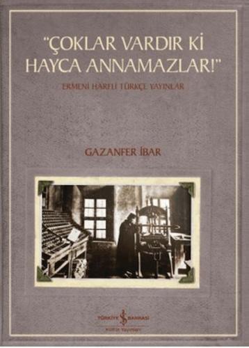 "Çoklar Vardır Ki Hayca Annamazlar!" - Ermeni Harfli Türkçe Yayınlar "Çoklar Vardır Ki Hayca Annamazlar!" - Ermeni Harfli Türkçe Yayınlar