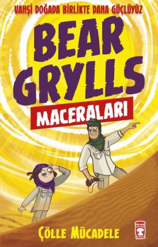 Çölle Mücadele - Bear Grylls Maceraları Çölle Mücadele - Bear Grylls Maceraları