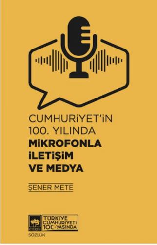 Cumhuriyet'in 100. Yılında Mikrofonla İletişim ve Medya