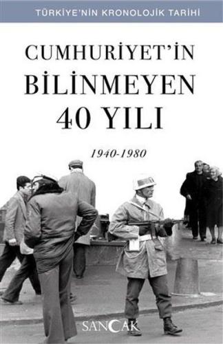 Cumhuriyetin Bilinmeyen 40 Yılı (1940-1980) - Türkiye'nin Kronolojik T Cumhuriyetin Bilinmeyen 40 Yılı (1940-1980) - Türkiye'nin Kronolojik T