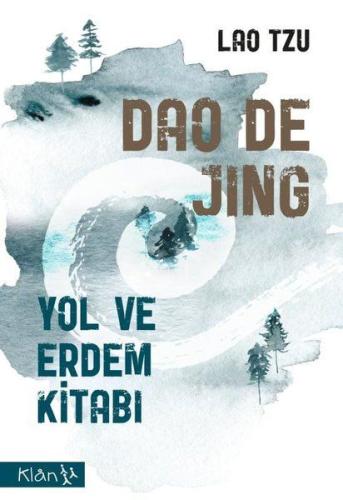 Dao De Jing Yol ve Erdem Kitabı Dao De Jing Yol ve Erdem Kitabı