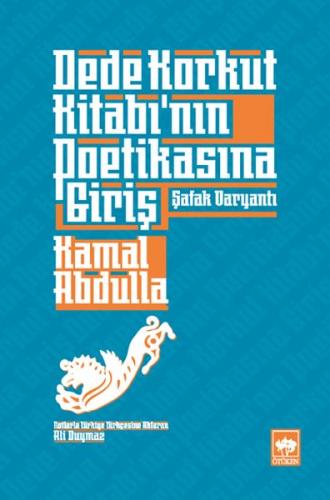 Dede Korkut Kitabı'nın Poetikasına Giriş - Şafak Varyantı
