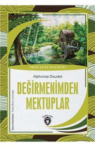 Degirmenimden Mektuplar - Dünya Çocuk Klasikleri Degirmenimden Mektuplar - Dünya Çocuk Klasikleri