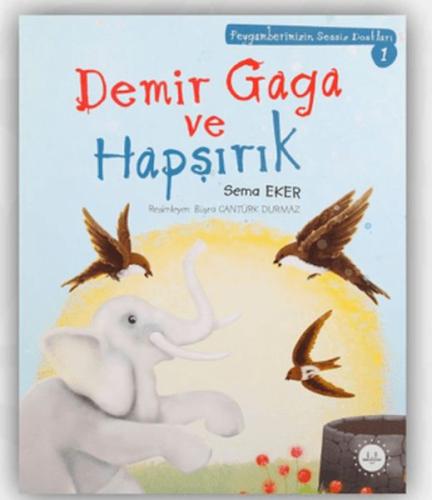Demir Gaga Ve Hapşırık Peygamberimizin Sessiz Dostları 1 Demir Gaga Ve Hapşırık Peygamberimizin Sessiz Dostları 1