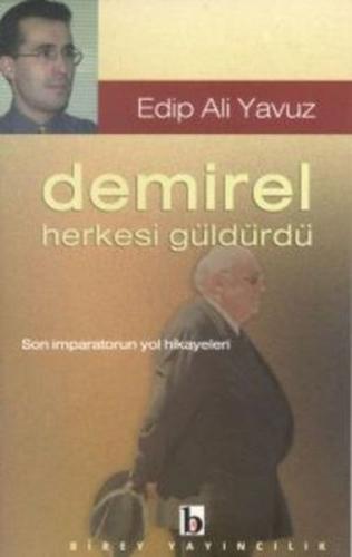 Demirel Herkesi Güldürdü Son İmparatorun Yol Hikayeleri