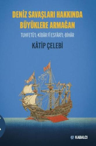 Deniz Savaşları Hakkında Büyüklere Armağan Tuhfetü'l-Kibâr Fî Esfâri'l
