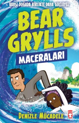 Denizle Mücadele - Bear Grylls Maceraları Denizle Mücadele - Bear Grylls Maceraları