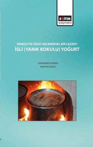 Denizli'ye Özgü Geleneksel Bir Lezzet : İsli (Yanık Kokulu) Yoğurt Denizli'ye Özgü Geleneksel Bir Lezzet : İsli (Yanık Kokulu) Yoğurt