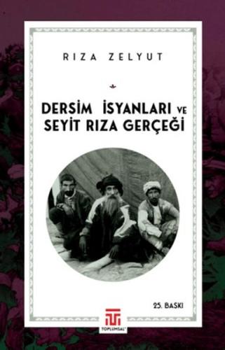 Dersim İsyanları ve Seyit Rıza Gerçeği Dersim İsyanları ve Seyit Rıza Gerçeği