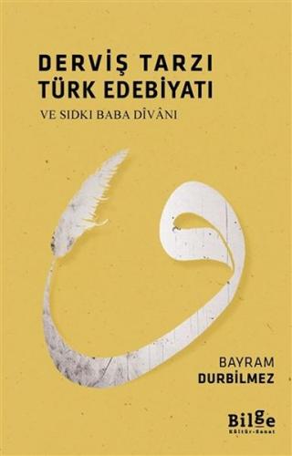 Derviş Tarzı Türk Edebiyatı ve Sıdkı Baba Divanı Derviş Tarzı Türk Edebiyatı ve Sıdkı Baba Divanı