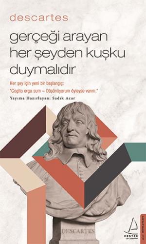 Descartes – Gerçeği Arayan Her Şeyden Kuşku Duymalıdır