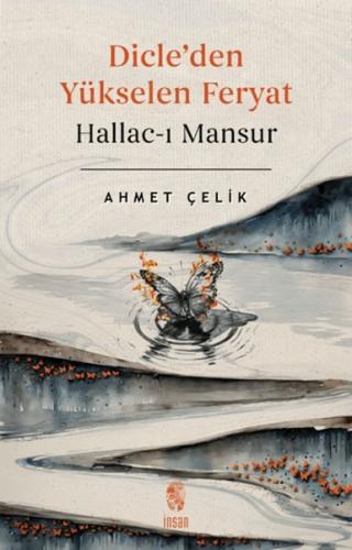 Dicle'den Yükselen Feryat Hallac-ı Mansur Dicle'den Yükselen Feryat Hallac-ı Mansur