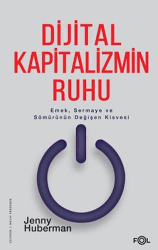 Dijital Kapitalizmin Ruhu –Emek, Sermaye ve Sömürünün Değişen Kisvesi–