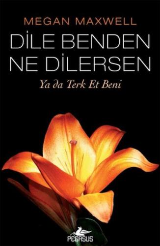 Dile Benden Ne Dilersen: Ya Da Terk Et Beni Dile Benden Ne Dilersen: Ya Da Terk Et Beni