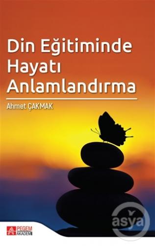 Din Eğitiminde Hayatı Anlamlandırma