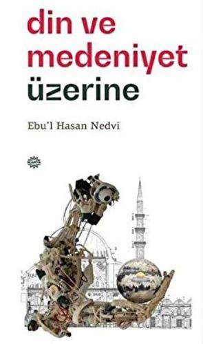 Din ve Medeniyet Üzerine Din ve Medeniyet Üzerine