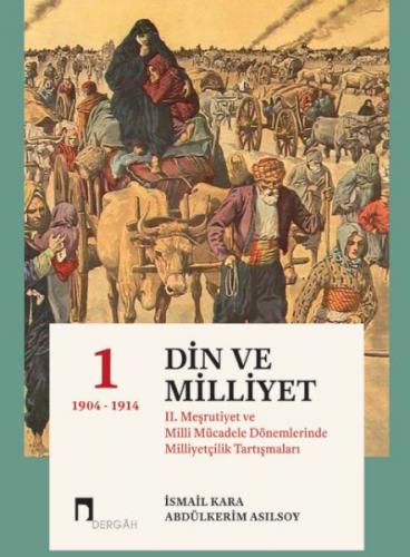 Din Ve Milliyet II. Meşrutiyet ve Milli Mücadele Dönemlerinde Milliyetçilik Tartışmaları-I 1904