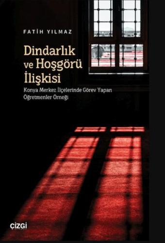 Dindarlık ve Hoşgörü İlişkisi Dindarlık ve Hoşgörü İlişkisi