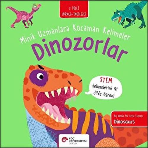 Dinozorlar- Minik Uzmanlara Kocaman Kelimeler (İki Dilli Türkçe-İngilizce)