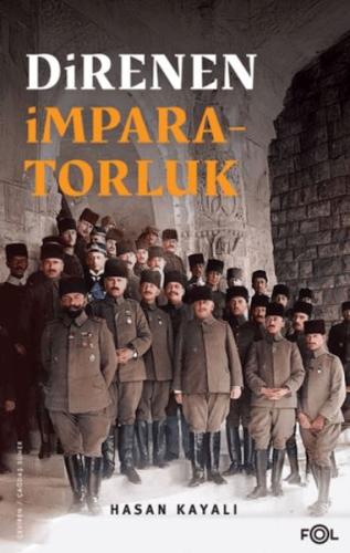 Direnen İmparatorluk –Büyük Savaş'ın Sonu, Osmanlı'nın Uzun Ömrü ve Tesadüfi Uluslar–