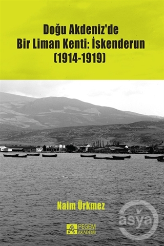 Doğu Akdeniz'de Bir Liman Kenti: İskenderun (1914-1919)