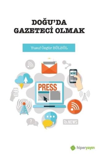 Doğuda Gazeteci Olmak Doğuda Gazeteci Olmak