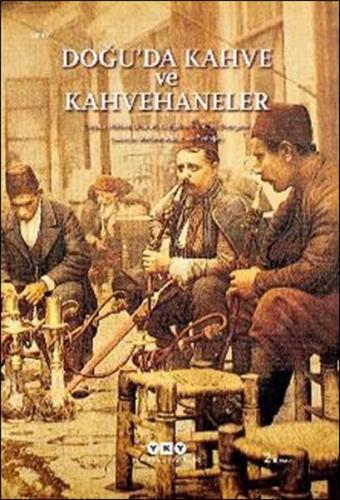 Doğu'da Kahve ve Kahvehaneler Doğu'da Kahve ve Kahvehaneler