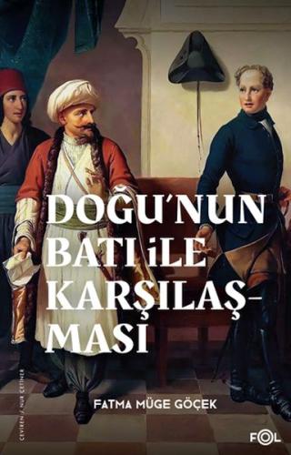 Doğu'nun Batı ile Karşılaşması –18. yüzyılda Fransa ve Osmanlı İmparat Doğu'nun Batı ile Karşılaşması –18. yüzyılda Fransa ve Osmanlı İmparat