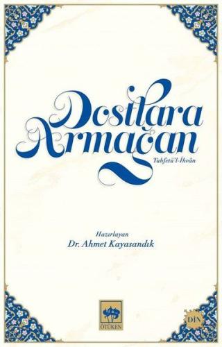 Dostlara Armağan - Tuhfetül İhvan Dostlara Armağan - Tuhfetül İhvan