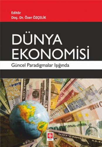 Dünya Ekonomisi - Güncel Paradigmalar Isiginda Dünya Ekonomisi - Güncel Paradigmalar Isiginda