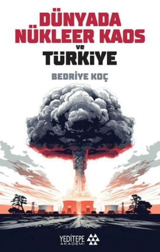 Dünyada Nükleer Kaos ve Türkiye Dünyada Nükleer Kaos ve Türkiye