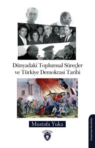 Dünyadaki Toplumsal Süreçler ve Türkiye Demokrasi Tarihi Dünyadaki Toplumsal Süreçler ve Türkiye Demokrasi Tarihi